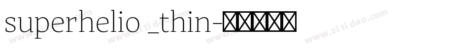 superhelio _thin字体转换